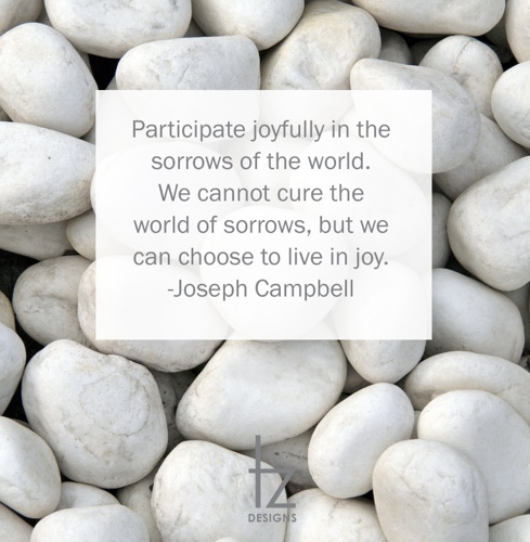 Participate Joyfully in Sorrows Joseph Campbell